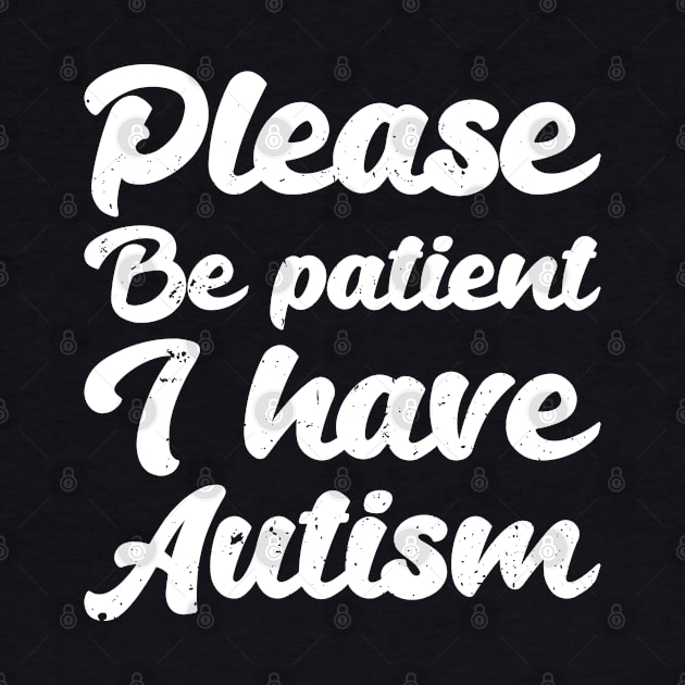 please be patient i have autism, autism awareness by Gaming champion